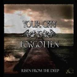 Your City Is Forgotten : Risen from the Deep